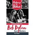 Pledging My Time: Conversations with Bob Dylan Band Members