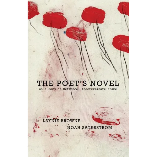 The Poet's Novel as a Form of Defiance: Indeterminate Frame