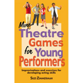 More Theatre Games for Young Performers: Improvisations and Exercises for Developing Acting Skills