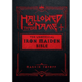 Hallowed by Their Name: The Unofficial Iron Maiden Bible (a Fully Illustrated Album-By-Album Tribute to the Legendary Heavy Metal Band with Photos, Al