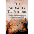 The Audacity To Endure: Finding the Emancipation in Hope through Faith