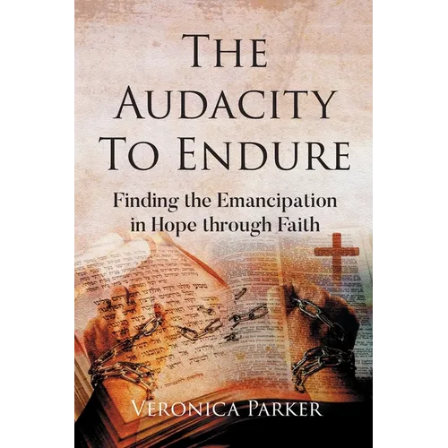 The Audacity To Endure: Finding the Emancipation in Hope through Faith