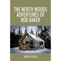 The North Woods Adventures of Bob Baker