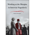 Working at the Margins in Interwar Yugoslavia