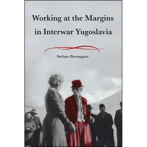 Working at the Margins in Interwar Yugoslavia