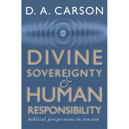 Divine Sovereignty and Human Responsibility