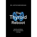The Thyroid Reboot: Identify and Address Your Top 10 Symptoms in 30 Days