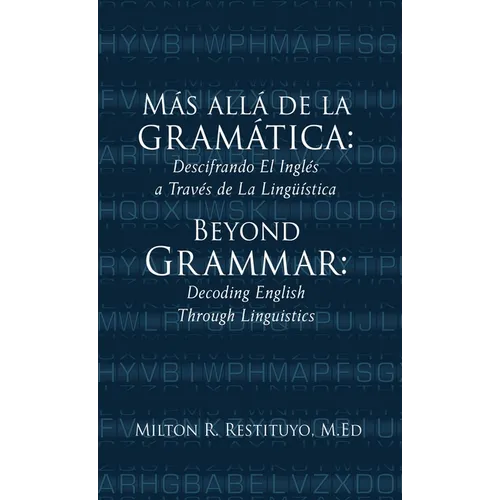Más allá de la gramática: Beyond Grammar: Decoding English Through Linguistics