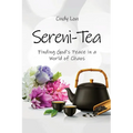 Sereni-Tea A 30-Day Devotional: Finding God's Peace In a World of Chaos
