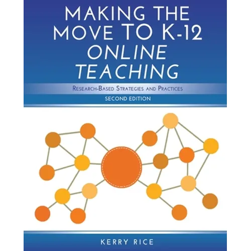 Making the Move to K-12 Online Teaching: Research-Based Strategies and Practices (Second Edition)