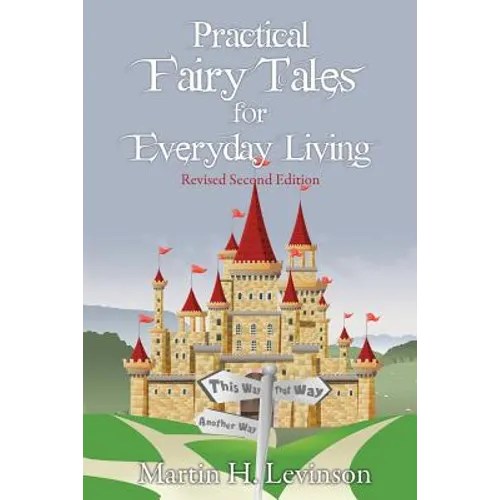 Practical Fairy Tales for Everyday Living: Revised Second Edition