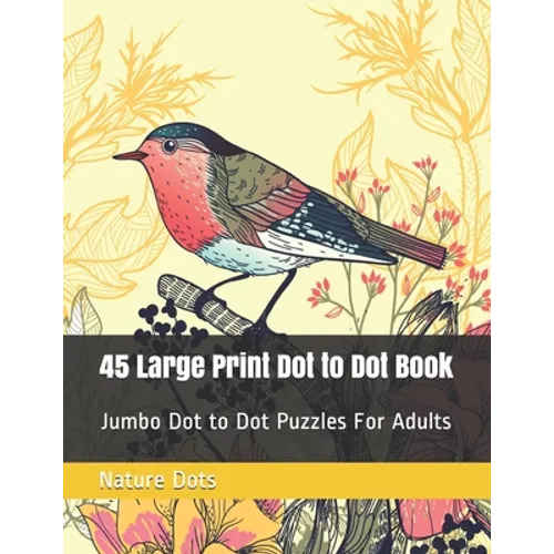 45 Large Print Dot to Dot Book: Jumbo Dot to Dot Puzzles For Adults