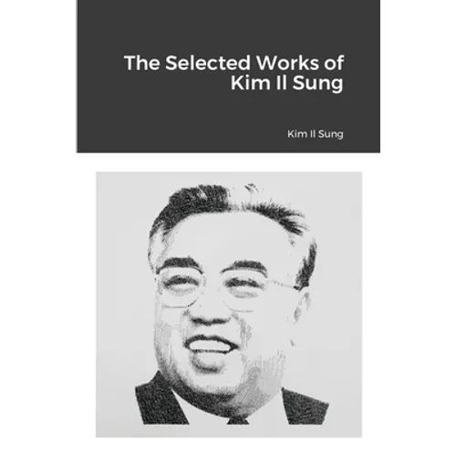 The Selected Works of Kim Il Sung