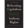 Rebooting Capitalism: How We Can Forge a Society That Works for Everyone