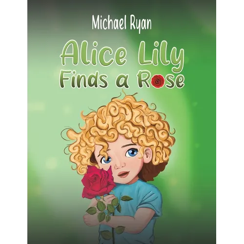 Alice Lily Finds a Rose