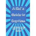 A Kid's Guide to Baptism: A Workbook to Help Prepare You to Be Baptized