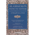 Al-Ghazali's Path to Sufism: His Deliverance from Error (Al-Munqidh Min Al-Dalal) and Five Key Texts