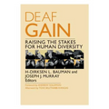 Deaf Gain: Raising the Stakes for Human Diversity