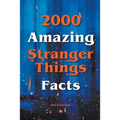2000 Amazing Stranger Things Facts