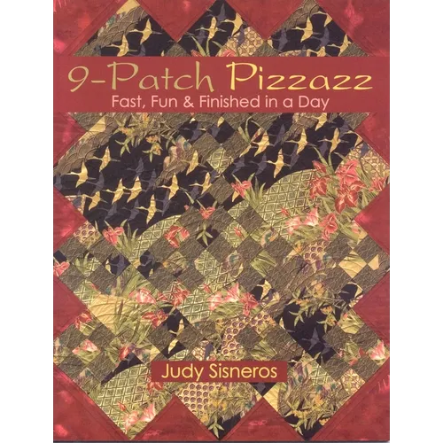 9-Patch Pizzazz- Print-On-Demand Edition: Fast, Fun, & Finished in a Day
