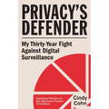 Privacy's Defender: My Thirty-Year Fight Against Digital Surveillance
