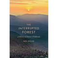 The Interrupted Forest: A History of Maine's Wildlands