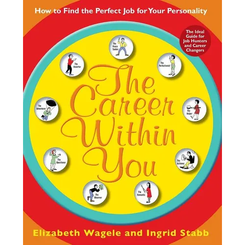 The Career Within You: How to Find the Perfect Job for Your Personality