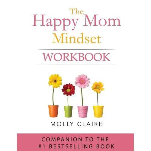 The Happy Mom Mindset Workbook