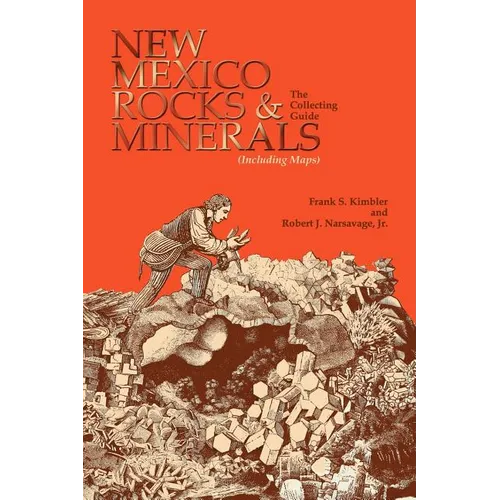 New Mexico Rocks and Minerals: The Collecting Guide