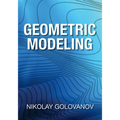 Geometric Modeling: The Mathematics of Shapes