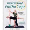 Instructing Hatha Yoga: A Guide for Teachers and Students