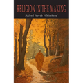 Religion in the Making: Lowell Lectures 1926