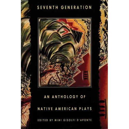 Seventh Generation: An Anthology of Native American Plays