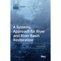 A Systems Approach for River and River Basin Restoration