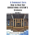 A Communal Cure: How to Heal Our Educational System's Sickness