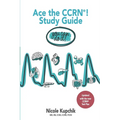 Ace the CCRN You Can Do It! Study Guide