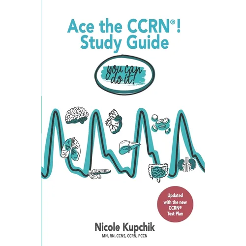 Ace the CCRN You Can Do It! Study Guide