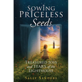 Sowing Priceless Seeds: Treasured Joys and TEARS of the LIGHTHOUSE