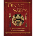 Dining with the Saints: The Sinner's Guide to a Righteous Feast