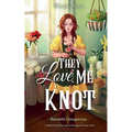 They Love Me Knot: A Small Town Why Choose Omegaverse Rom-Com