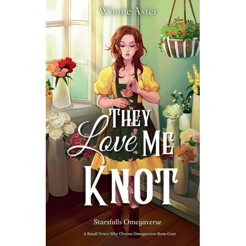 They Love Me Knot: A Small Town Why Choose Omegaverse Rom-Com