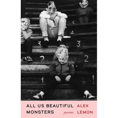 All Us Beautiful Monsters: Poems