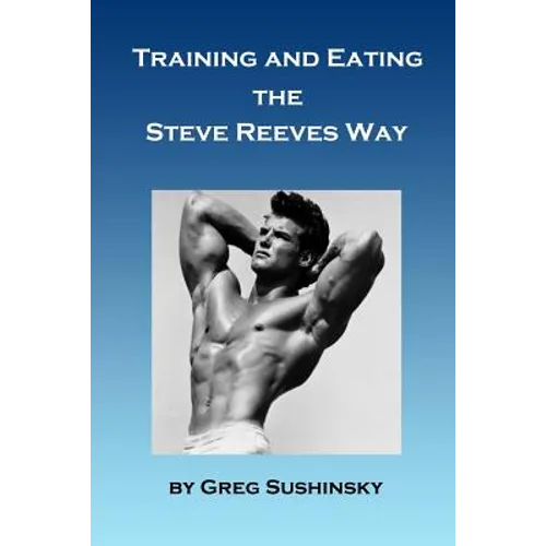 Training and Eating the Steve Reeves Way