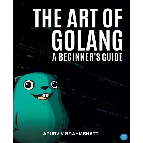 The Art of Golang: A Beginner's Guide