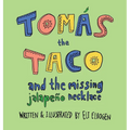 Tomás the Taco: And the Missing Jalapeño Necklace