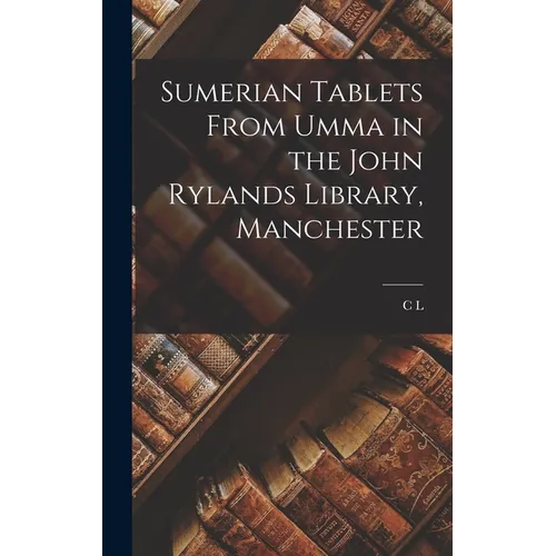 Sumerian Tablets From Umma in the John Rylands Library, Manchester