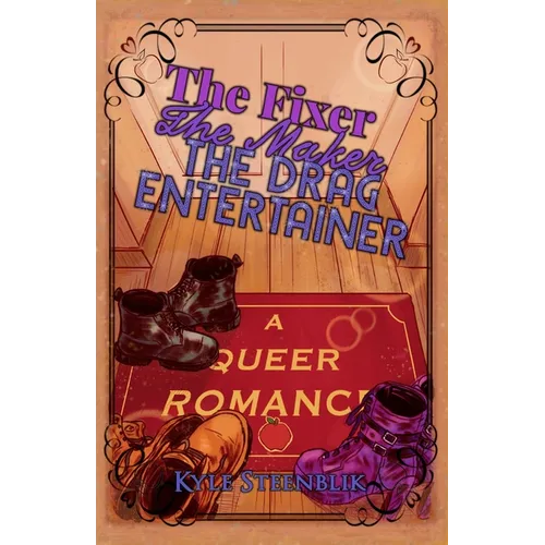 The Fixer, The Maker, The Drag Entertainer: A Queer Romance