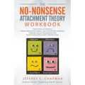 The No-Nonsense Attachment Theory Workbook