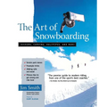The Art of Snowboarding: Kickers, Carving, Half-Pipe, and More