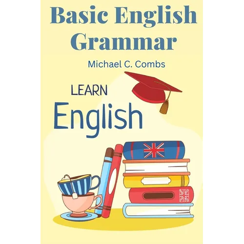 Basic English Grammar: A to Z Elementary English Course